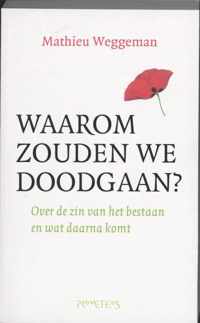 Waarom Zouden We Doodgaan ?