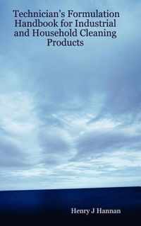 Technician's Formulation Handbook for Industrial and Household Cleaning Products