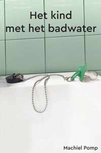 Het kind met het badwater - Machiel Pomp - Paperback (9789464481303)