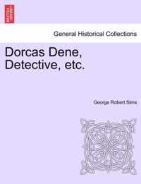 Dorcas Dene, Detective, Etc.