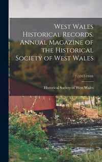 West Wales Historical Records. Annual Magazine of the Historical Society of West Wales; 7 (1917-1918)