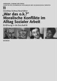 "War das o.k.?" Moralische Konflikte im Alltag Sozialer Arbeit