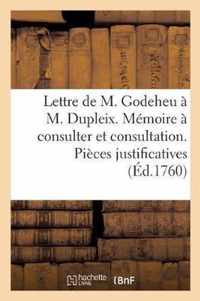 Lettre A M. Dupleix. Memoire A Consulter Et Consultation . Pieces Justificatives