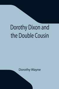 Dorothy Dixon and the Double Cousin