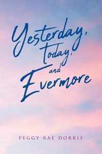 Yesterday, Today, and Evermore