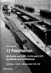 12 Feindfahrten - Als Funker auf U-431, U-410 und U-371 im Atlantik und im Mittelmeer