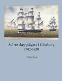 Stoerre skeppsagare i Goeteborg 1782-1820