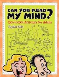 Can You Read My Mind? (Dot-to-Dot Activities for Adults)