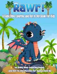 Rawr! A Baby Dino Coloring and Dot to Dot Book For Kids