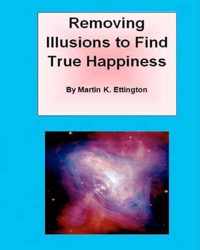 Removing Illusions To Find True Happiness