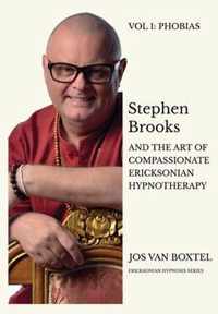 Stephen Brooks and the Art of Compassionate Ericksonian Hypnotherapy: The Ericksonian Hypnosis Series Volume 1