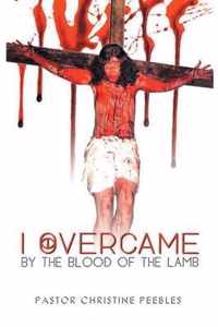 I Overcame by the Blood of the Lamb