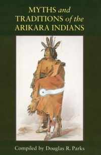 Myths and Traditions of the Arikara Indians