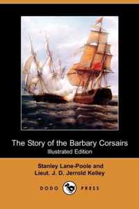 The Story of the Barbary Corsairs (Illustrated Edition) (Dodo Press)