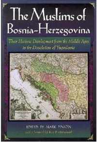 The Muslims of Bosnia-Hergovina - Their Historic Development from the Middle Ages to the Dissolution of Yugoslavia 2e