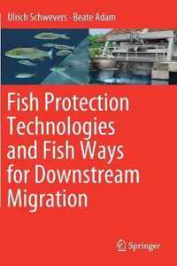 Fish Protection Technologies and Fish Ways for Downstream Migration