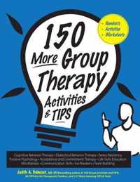 150 More Group Therapy Activities & TIPS