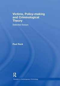 Victims, Policy-making and Criminological Theory