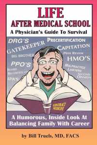 Life After Medical School - A Physician&apos;s Guide To Survival