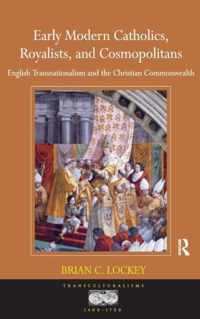 Early Modern Catholics, Royalists, and Cosmopolitans