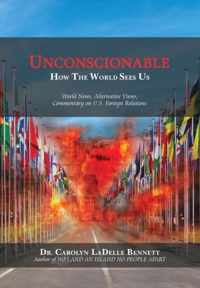 Unconscionable: How The World Sees Us