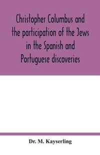 Christopher Columbus and the participation of the Jews in the Spanish and Portuguese discoveries