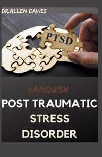 Vanquish Post Traumatic Stress Disorder