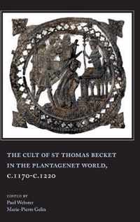 The Cult of St Thomas Becket in the Plantagenet World, c.1170-c.1220