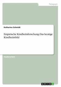 Empirische Kindheitsforschung.Das heutige Kindheitsbild