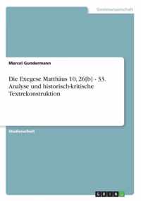Die Exegese Matthaus 10, 26[b] - 33. Analyse und historisch-kritische Textrekonstruktion