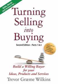 Turning Selling into Buying Parts 1 & 2 Second Edition