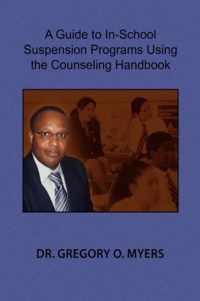 A Guide to In-School Suspension Programs Using the Counseling Handbook
