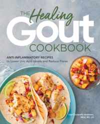 The Healing Gout Cookbook: Anti-Inflammatory Recipes to Lower Uric Acid Levels and Reduce Flares