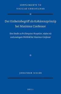 Der Einheitsbegriff als Koharenzprinzip bei Maximus Confessor