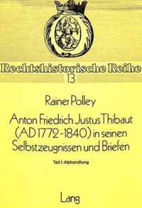 Anton Friedrich Justus Thibaut (Ad 1772-1840) in Seinen Selbstzeugnissen Und Briefen