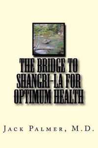 The Bridge to Shangri-La for Optimum Health
