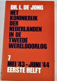 Het Koninkrijk der Nederlanden in de tweede wereldoorlog - 7 - mei'43/jun'44 - 1e helft  - Dr. L. de Jong