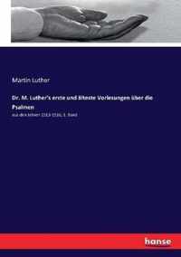 Dr. M. Luther's erste und alteste Vorlesungen uber die Psalmen