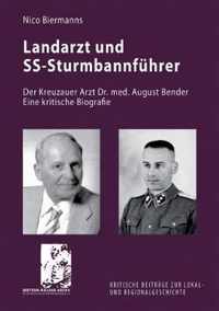 Landarzt und SS-Sturmbannführer: Der Kreuzauer Arzt Dr. med. August Bender. Eine kritische Biografie
