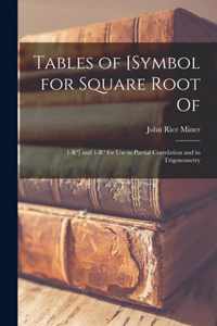 Tables of [symbol for Square Root of