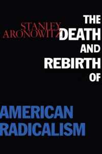 The Death and Rebirth of American Radicalism