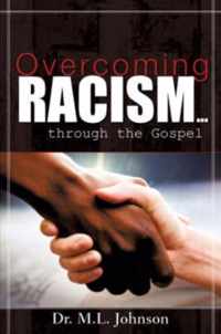 Overcoming Racism.Through the Gospel (Revised Edition 2017)