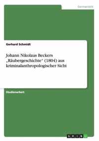 Johann Nikolaus Beckers "Räubergeschichte" (1804) aus kriminalanthropologischer Sicht