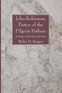 John Robinson, Pastor of the Pilgrim Fathers