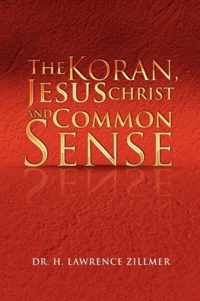 The Koran, Jesus Christ and Common Sense