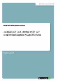 Konzeption und Intervention der koerperorientierten Psychotherapie