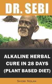 Dr. Sebi Alkaline Herbal Cure In 28 Days (PLANT BASED DIET)