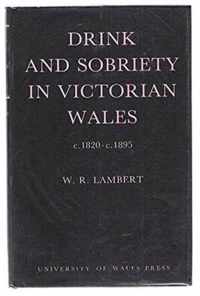 Drink and Sobriety in Victorian Wales, 1820-95