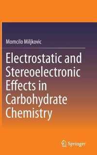 Electrostatic and Stereoelectronic Effects in Carbohydrate Chemistry