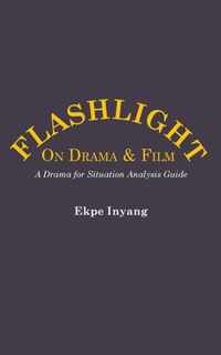 Flashlight On Drama and Film. A Drama for Situation Analysis Guide